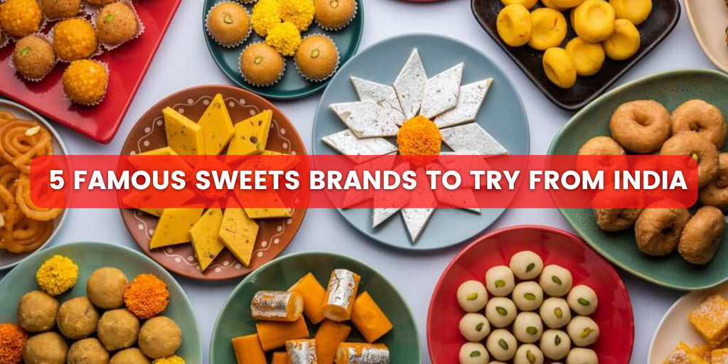 5 Famous Sweets Brands to Try from India
