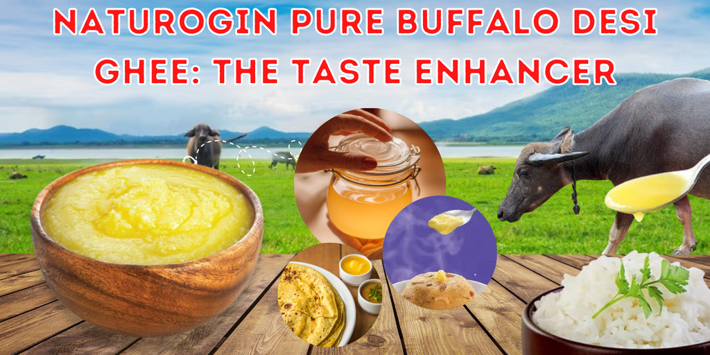 Naturogin Pure Buffalo Desi Ghee: The Taste Enhancer