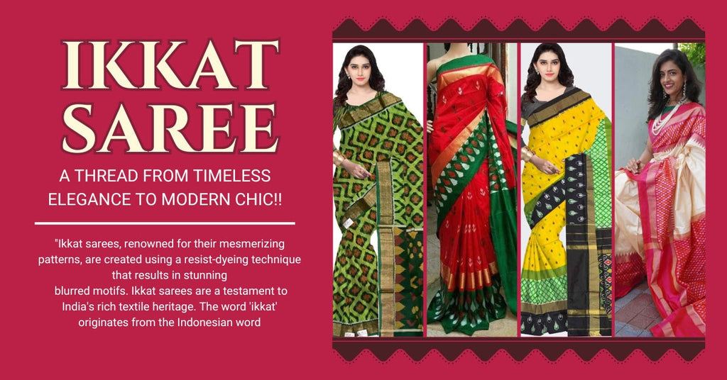 IKKAT SAREE: A THREAD FROM TIMELESS ELEGANCE TO MODERN CHIC!