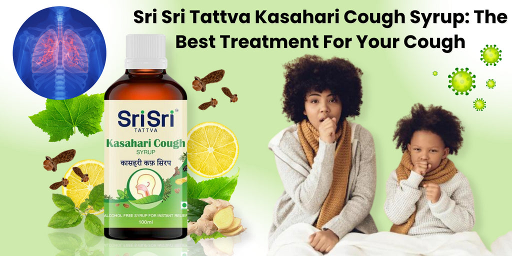 Sri Sri Tattva Kasahari Cough Syrup: The Best Treatment for Your cough