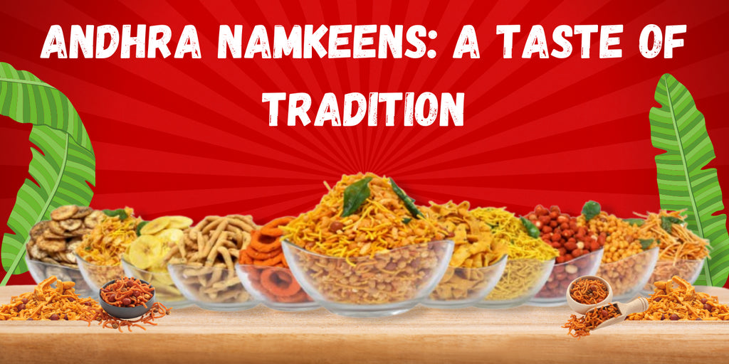 Andhra Namkeens: A Taste of Tradition