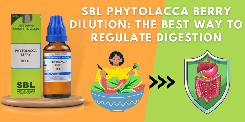 SBL Phytolacca Berry Dilution: The Best way to Regulate Digestion