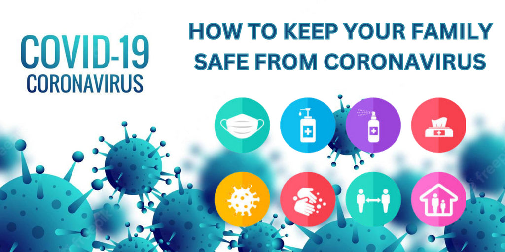 How To Keep Your Family Safe From Coronavirus