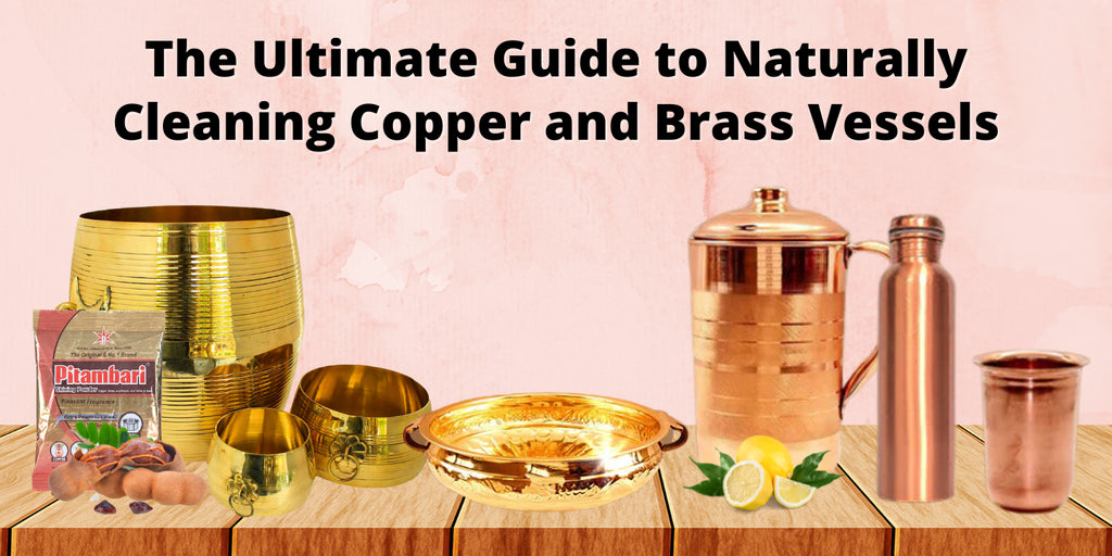 The Ultimate Guide to Naturally Cleaning Copper and Brass Vessels