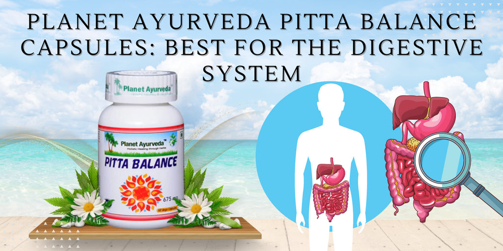 Planet Ayurveda Pitta Balance Capsules: Best for the Digestive System