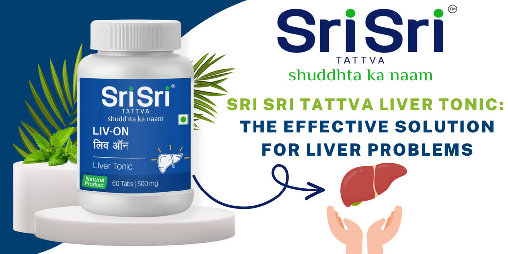 Sri Sri Tattva Liver Tonic: The Effective Solution for Liver Problems