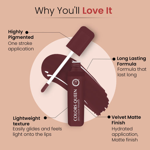 Colors Queen Zero Transfer Lipstick – Smudge Proof