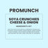 PROMUNCH Cheese & Onion Soya Crunchies