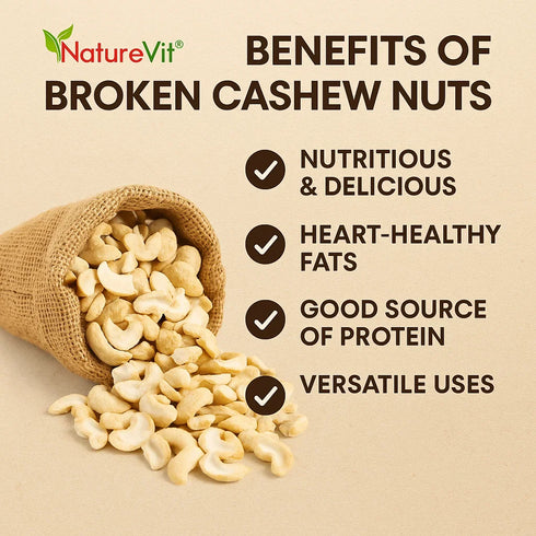 NatureVit Premium Broken Cashew Nuts Crunchy Kaju Tukda for Cooking & Snacking