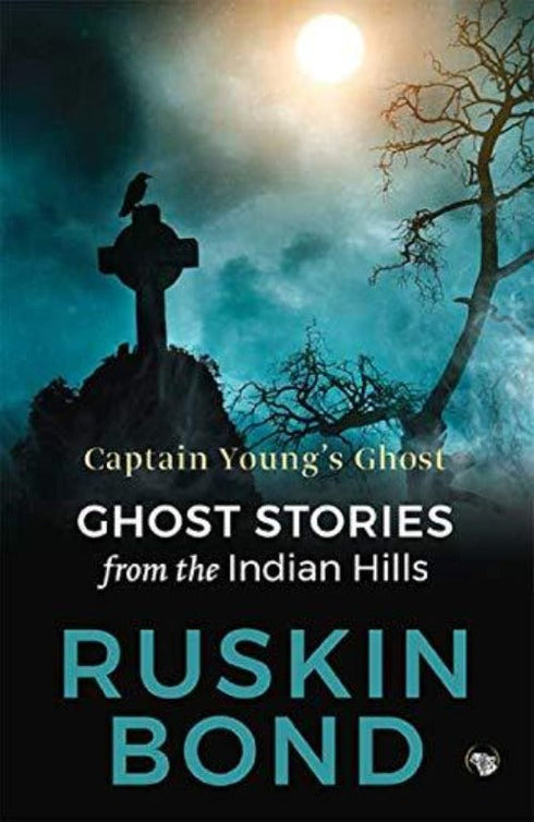 Ruskin Bond Captain Youngs Ghost: Ghost stories from the Indian Hills