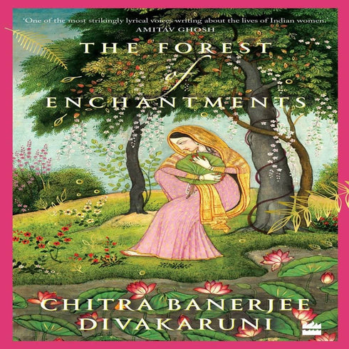 The Forest Of Enchantments | Chitra Banerjee Divakaruni
