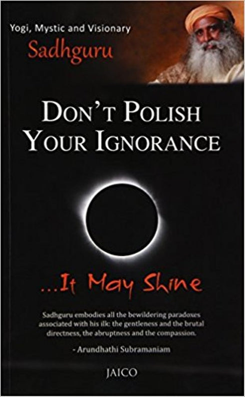 Don't Polish Your Ignorance .. It May Shine | Paperback