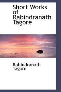 Short Works Of Rabindranath Tagore - Paperback - PUSHMYCART